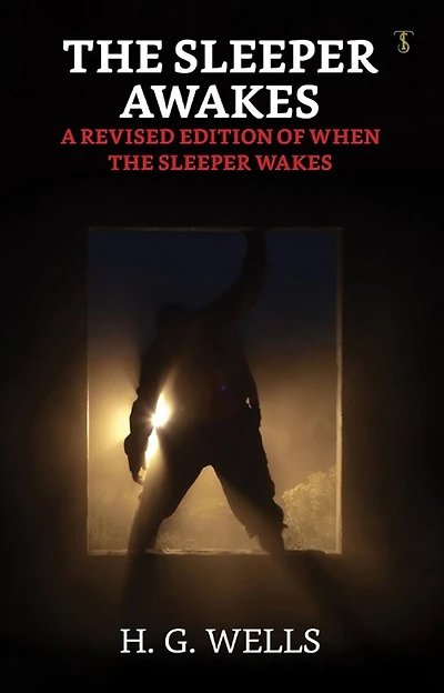 the Sleeper Awakes - A Revised Edition of When Wakes