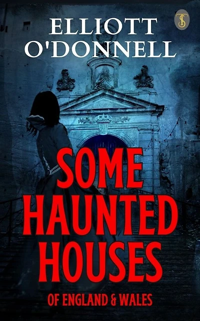 Some Haunted Houses of England Wales