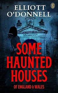 Some Haunted Houses of England Wales