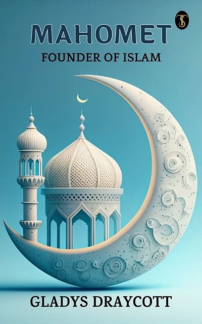 Mahomet, Founder of Islam