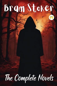 Bram Stoker: The Complete Novels