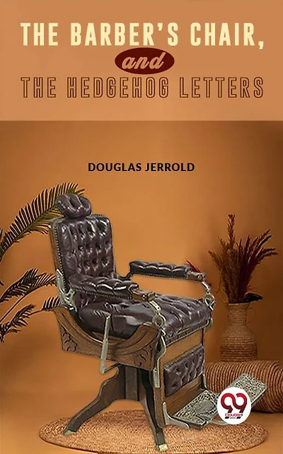 The Barber's Chair; and, Hedgehog Letters