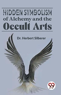 Hidden Symbolism Of Alchemy And The Occult Arts