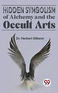 Hidden Symbolism Of Alchemy And The Occult Arts