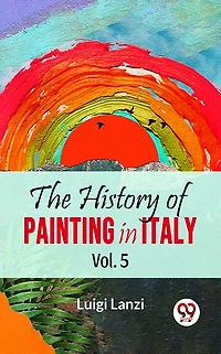 The History of Painting Italy, Vol. 5 (of 6)