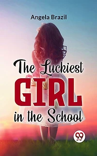 the Luckiest Girl School