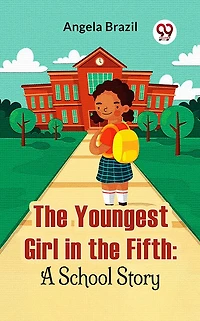 the Youngest Girl Fifth: A School Story