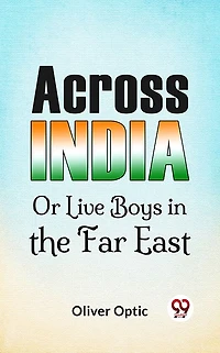 Across India or Live Boys the Far East