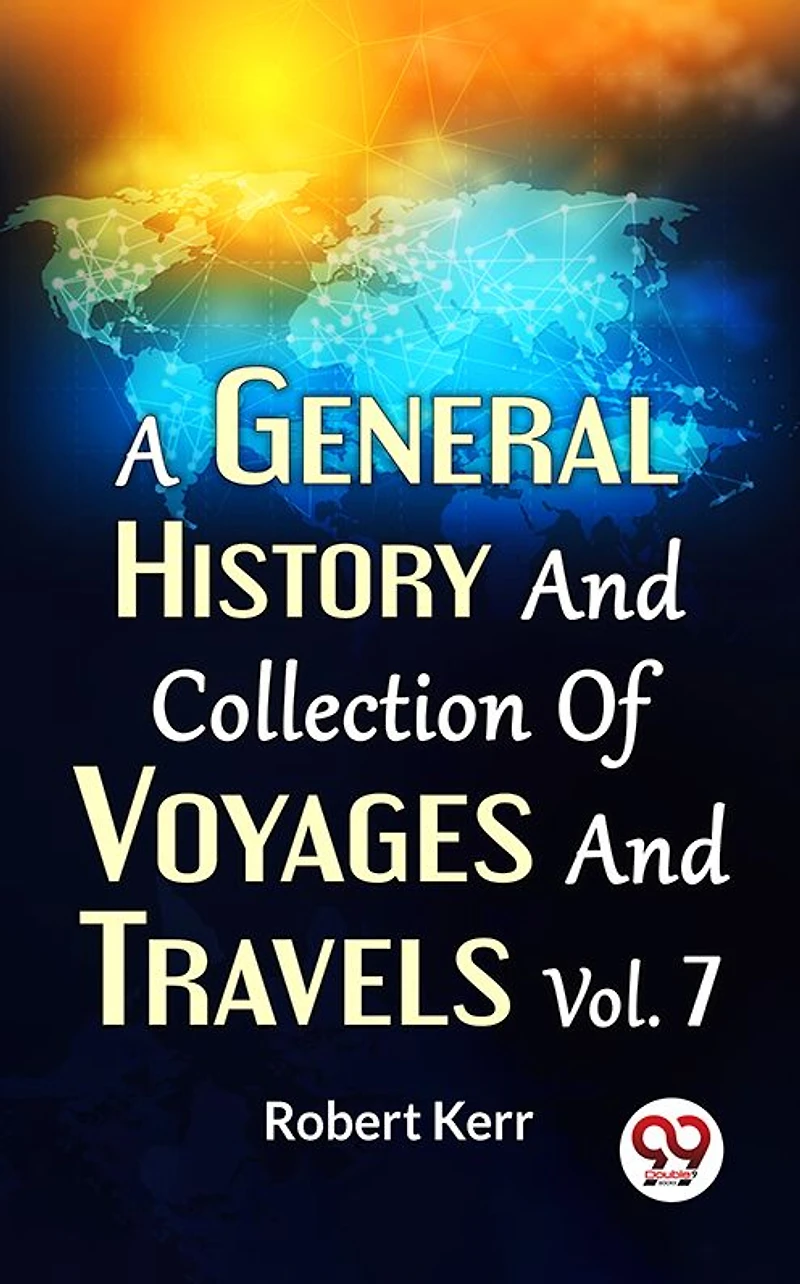 A General History And Collection Of Voyages Travels Vol.7