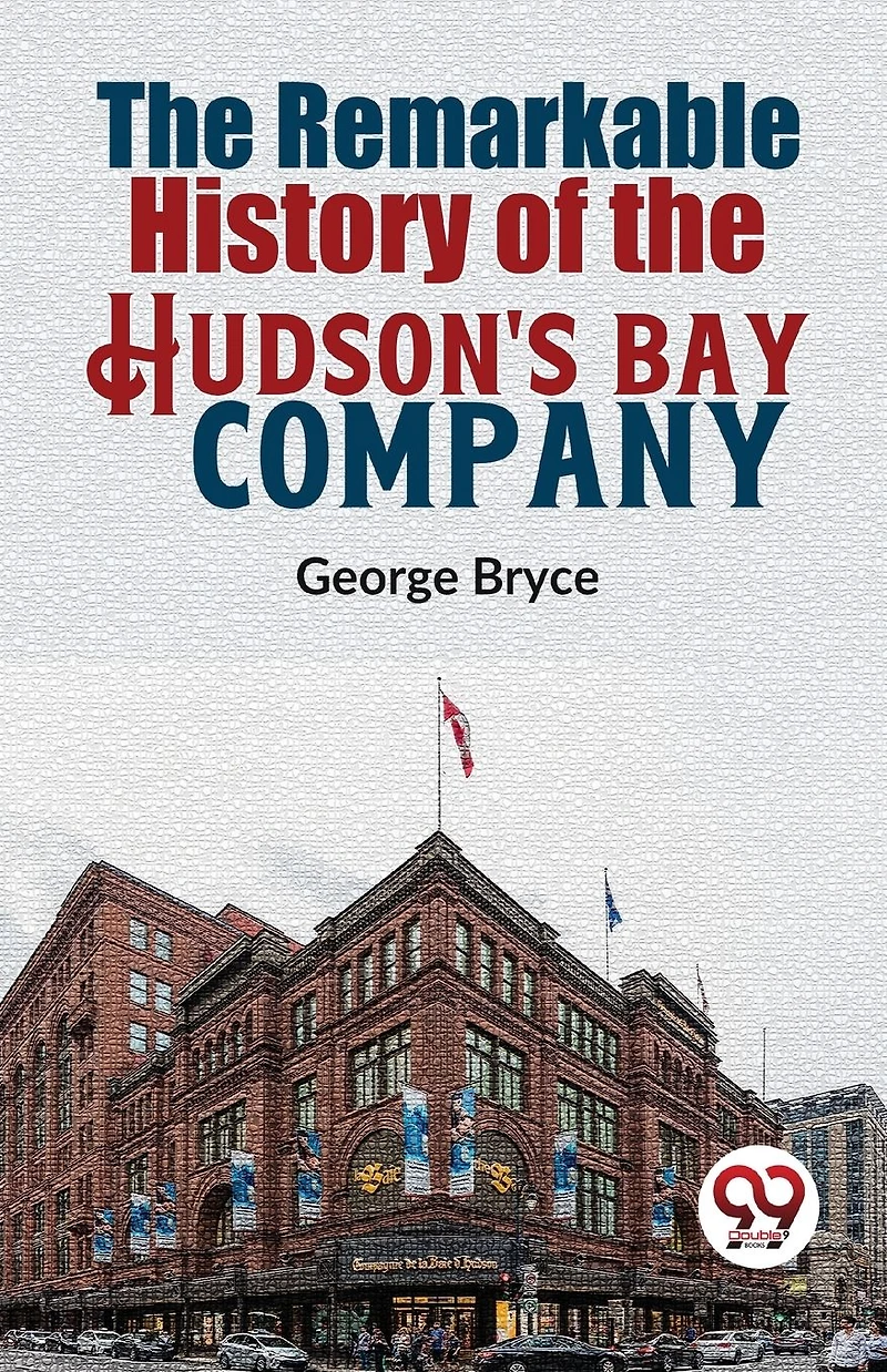 the Remarkable History of Hudson's Bay Company