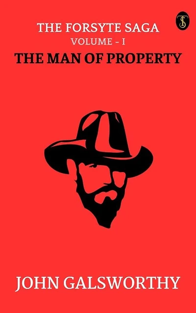 The Forsyte Saga, Volume I.: Man Of Property