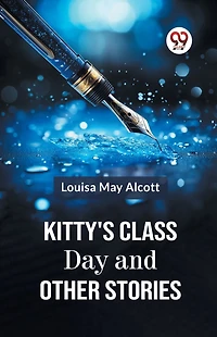 Kitty's Class Day and Other Stories