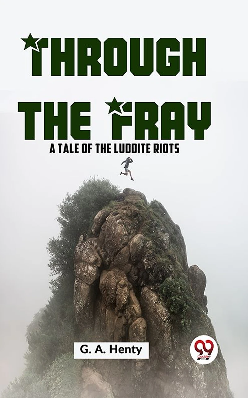 Through the Fray: A Tale of Luddite Riots