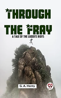 Through the Fray: A Tale of Luddite Riots