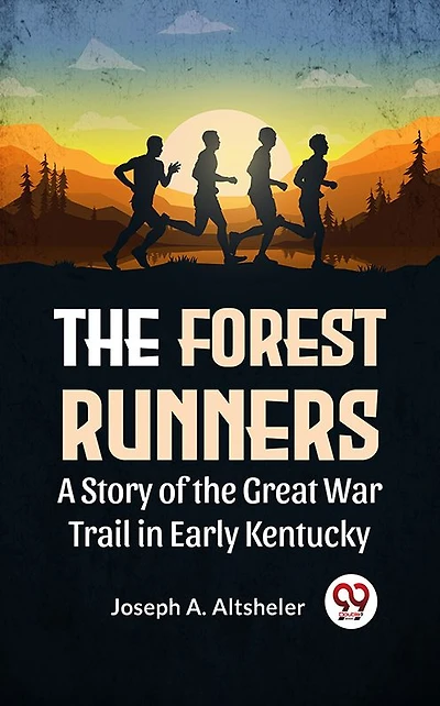 the Forest Runners, a Story of Great War Trail Early Kentucky