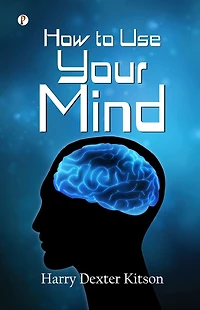 How To Use Your Mind