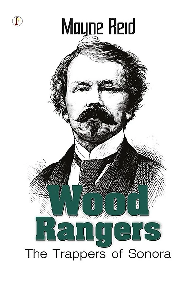 Wood Rangers The Trappers of Sonora