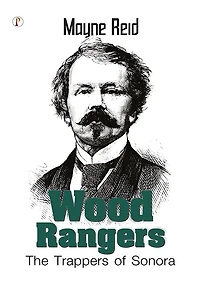 Wood Rangers The Trappers of Sonora