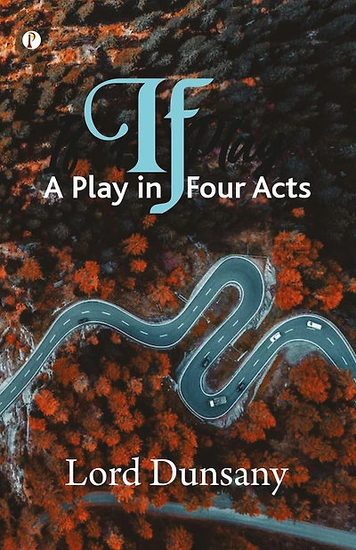 If: A Play Four Acts