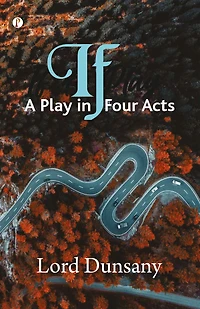 If: A Play Four Acts