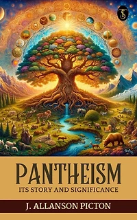 PANTHEISM - Its Story and Significance