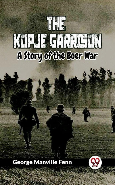 the Kopje Garrison: A Story of Boer War