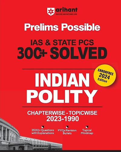 Arihant Prelims Possible IAS and State PCS Examinations 300+ Solved Chapterwise Topicwise (1990-2023) Indian Polity 3500+ Questions With Explanations PYQs Revision Bullets Topical Mindmap Errorfree 2024 Edition