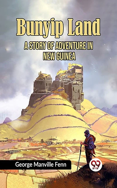 Bunyip Land: A Story of Adventure New Guinea