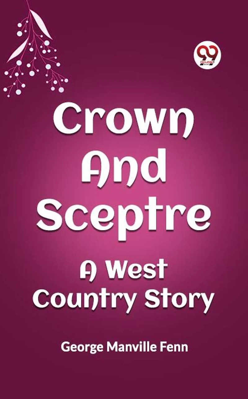 Crown and Sceptre: A West Country Story
