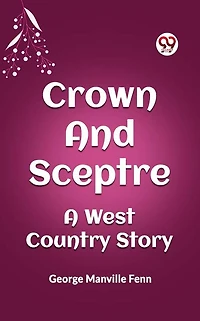 Crown and Sceptre: A West Country Story