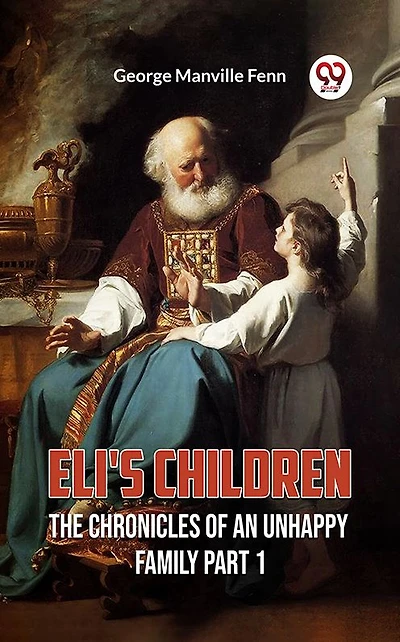 Eli's Children The Chronicles of an Unhappy Family Part 1