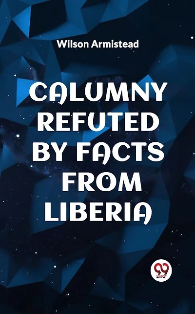 Calumny Refuted by Facts from Liberia