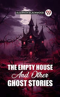 The Empty House and Other Ghost Stories