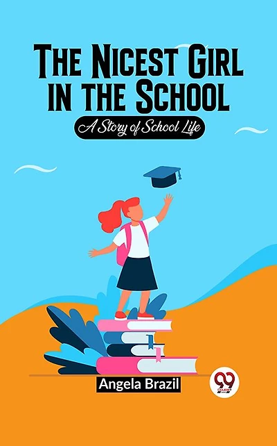 the Nicest Girl School: A Story of School Life