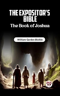 The Expositor's Bible: Book of Joshua