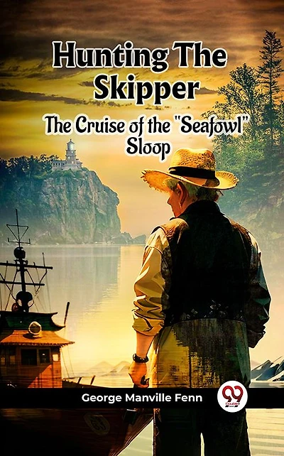 Hunting the Skipper: Cruise of Seafowl Sloop