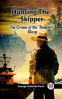 Hunting the Skipper: Cruise of Seafowl Sloop
