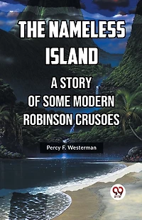 The Nameless Island: A Story of some Modern Robinson Crusoes