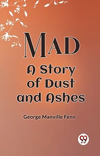 Mad: A Story of Dust and Ashes
