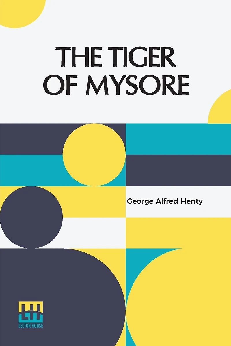 Tiger of Mysore: A Story the War with Tippoo Saib