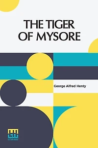 Tiger of Mysore: A Story the War with Tippoo Saib