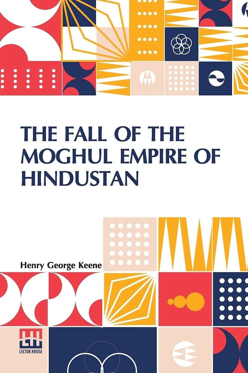 the Fall of Moghul Empire Hindustan