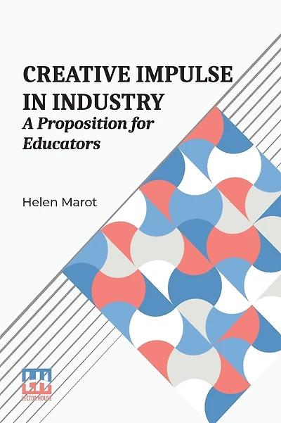 Creative Impulse In Industry: A Proposition For Educators