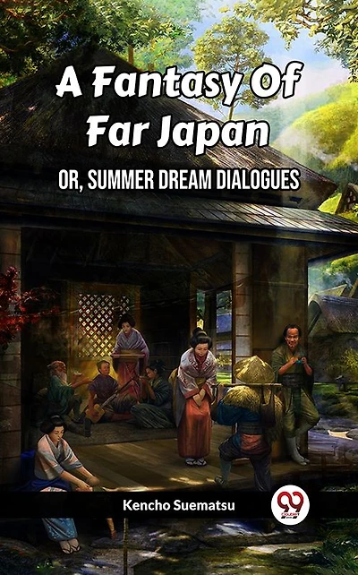 A Fantasy Of Far Japan Or, Summer Dream Dialogues