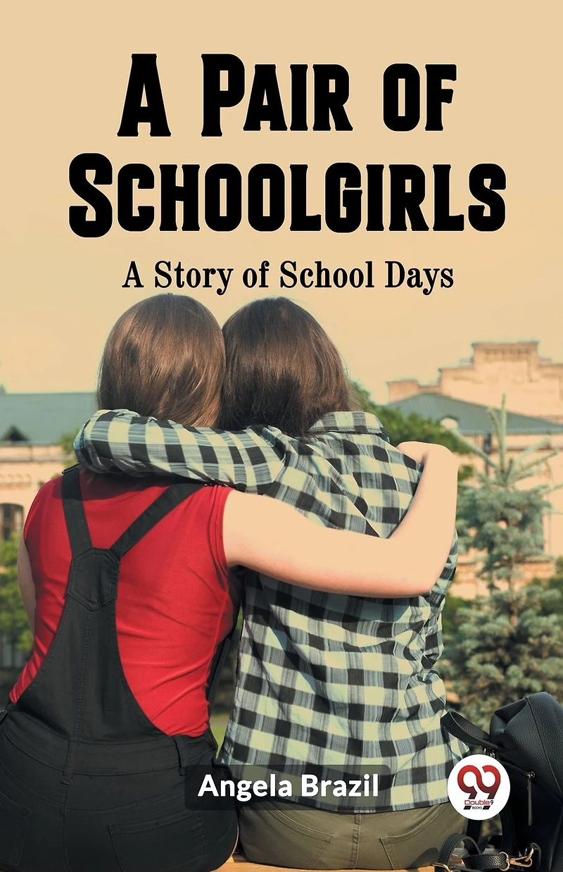 A Pair of Schoolgirls: A Story of School Days