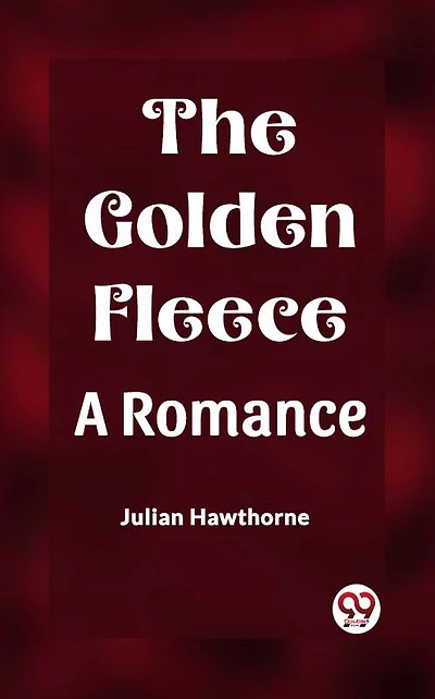 The Golden Fleece A Romance