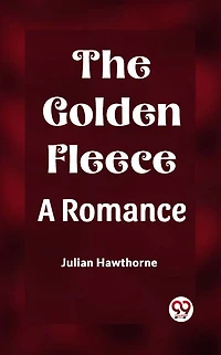 The Golden Fleece A Romance