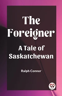 The Foreigner: a Tale of Saskatchewan