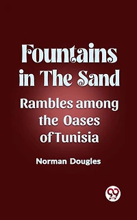 Fountains The Sand Rambles Among Oases Of Tunisia