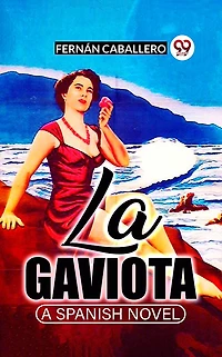 La Gaviota A Spanish Novel
